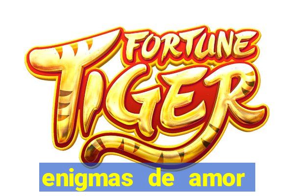 enigmas de amor para decifrar